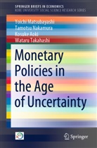 Kosuk Aoki, Kosuke Aoki, Yoich Matsubayashi, Yoichi Matsubayashi, Tamots Nakamura, Tamotsu Nakamura... - Monetary Policies in the Age of Uncertainty