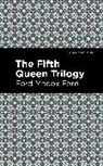 Ford Madox Ford - The Fifth Queen Trilogy