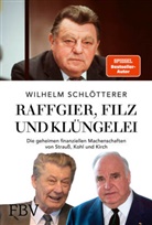 Wilhelm Schl&ouml;tterer - Raffgier, Filz und Kl&uuml;ngelei