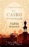 NADIA WASSEF, Nadia Wassef, Wassef Nadia - Chronicles of a Cairo Bookseller
