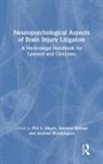 Shereen Worthington Brifcani, Phil S. Brifcani Moore, Shereen Brifcani, Phil Moore, Phil S. Moore, Andrew Worthington... - Neuropsychological Aspects of Brain Injury Litigation
