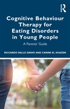 Riccardo Dalle Grave, Riccardo (Villa Garda Hospital Dalle Grave, Riccardo El Khazen Dalle Grave, Carine el Khazen, Carine Dalle Grave El Khazen, Riccardo Dalle Grave... - Cognitive Behaviour Therapy for Eating Disorders in Young People