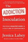 Jessica Lahey, Lahey Jessica - The Addiction Inoculation