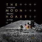Thomas Eversberg, Alex Boyles - The Moon Hoax? Lib/E: Conspiracy Theories on Trial (Audio book)
