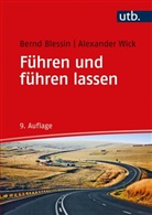 Bernd Blessin, Bernd (Dr. Blessin, Bernd (Dr.) Blessin, Alexander Wick, Alexander (Prof. Dr.) Wick - F&uuml;hren und f&uuml;hren lassen