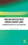 Justine K. Collins, Justine K. (Dr Justine K. Collins Is an I Collins - Tracing British West Indian Slavery Laws