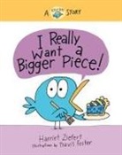 Harriet Ziefert, Travis Foster - I Really Want a Bigger Piece (Really Bird Stories #2)