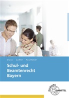 Dietric Claus, Dietrich Claus, Dietrich Claus, Walte Faulhaber, Walter Faulhaber, Wolfgan Lambl... - Schul- und Beamtenrecht Bayern