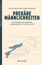 Lars Henk, Marie Schr&ouml;er, Gregor Schuhen - Prek&auml;re M&auml;nnlichkeiten