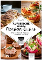 Charly Till - Aufstriche aus dem Monsieur Cuisine