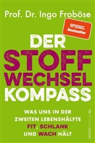 Ingo Frob&ouml;se, Ingo (Prof. Dr.) Frob&ouml;se - Der Stoffwechsel-Kompass