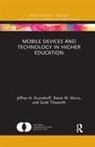 Jeffrey H. Kuznekoff, Jeffrey H. (Miami University Middletown Kuznekoff, Jeffrey H. Munz Kuznekoff, Stevie M. Munz, Stevie M. (Utah Valley University Munz, Scott Titsworth... - Mobile Devices and Technology in Higher Education