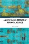 Aaron D. Cobb, Aaron D. (Auburn University At Montgomery Cobb - Virtue-Based Defense of Perinatal Hospice