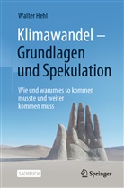 Hehl, Walter Hehl - Klimawandel - Grundlagen und Spekulation