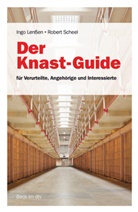 Ing Lenssen, Ingo Len&szlig;en, Robert Scheel - Der Knast-Guide f&uuml;r Verurteilte, Angeh&ouml;rige und Interessierte