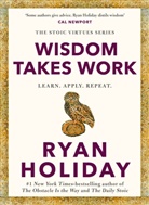 Ryan Holiday, Holiday Ryan, RYAN HOLIDAY - Wisdom Takes Work