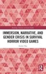 Andrei Nae, Andrei (University of Bucharest Nae - Immersion, Narrative, and Gender Crisis in Survival Horror Video Games
