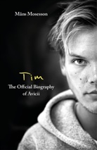 M229 Mosesson, Mans Mosesson, M&aring;ns Mosesson, NS - Tim - The Official Biography of Avicii