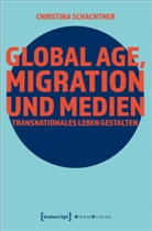 Christina Schachtner - Global Age, Migration und Medien