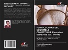 Vit&oacute;ria Albuquerque, Adna Sousa - FUNGICULTURA DEL COGUMBLE COMESTIBILE Pleurotus ostreatus var. florida