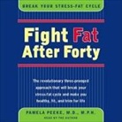 F. a. C. P., Pamela Peeke, Pamela Peeke - Fight Fat After Forty Lib/E: Break Your Stress-Fat Cycle (Audio book)