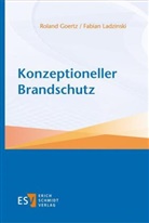 Roland Goertz, Roland (Prof. Dr. Goertz, Roland (Prof. Dr.) Goertz, Fabian Ladzinski - Konzeptioneller Brandschutz