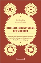 Matthia Max, Matthias Max, Matthias Schulze - Hilfeleistungssysteme der Zukunft