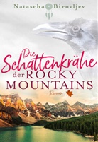 Natascha Birovljev, Natascha Birovljev, Natasch Birovljev, Natascha Birovljev, Natascha Birovljev - Die Schattenkr&auml;he der Rocky Mountains