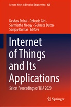 Maulan Abul Kalam Azad University of Te, Keshav Dahal, Subrata Dutta, Debasi Giri, Debasis Giri, Sanjay Kumar... - Internet of Things and Its Applications