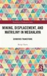Bitopi Dutta, Bitopi (Upes Dutta - Mining, Displacement, and Matriliny in Meghalaya