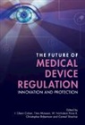 I. Glenn (Harvard Law School Cohen, I. Glenn Cohen, Cohen I. Glenn, Timo Minssen, Minssen Timo, W. Nicholson Price II... - Future of Medical Device Regulation