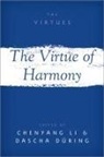 Chenyang (Professor of Philosophy Li, During, Li, Dasha (Postdoctoral Research Fellow During, Dascha D&uuml;ring, Dasha D&uuml;ring... - Virtue of Harmony