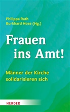 Hose, Hose, Burkhard Hose, Philipp Rath, Philippa Rath - Frauen ins Amt!