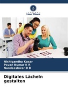 Nandeeshw D B, Nandeeshwar D B, Nishigandh Kasar, Nishigandha Kasar, Pava Kumar K R, Pavan Kumar K R - Digitales L&auml;cheln gestalten
