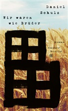 Daniel Schulz - Wir waren wie Br&uuml;der