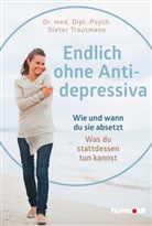 Dieter (Dr. med. Dipl-Psych.) Trautmann, Dr med Dipl -Psych Dieter Trautmann, Dr. med. Dipl.-Psych. Dieter Trautmann - Endlich ohne Antidepressiva