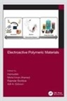 Mohd Imran Ahamed, Rajender Boddula, Adil A. Gobouri, Inamuddin, Mohd Imran Boddula Inamuddin Ahamed, Mohd Imran Ahamed... - Electroactive Polymeric Materials