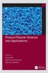 Mohd Imran Boddula Inamuddin Ahamed, Mohd Imran Ahamed, Rajender Boddula, Inamuddin, Inamuddin - Porous Polymer Science and Applications