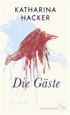 Katharina Hacker - Die G&auml;ste