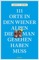 Sabine M Gruber, Sabine M. Gruber - 111 Orte in den Wiener Alpen, die man gesehen haben muss