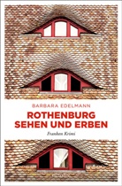 Barbara Edelmann - Rothenburg sehen und erben
