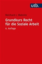 Reinhard J (Prof. Dr.) Wabnitz, Reinhard J. Wabnitz - Grundkurs Recht für die Soziale Arbeit