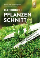 Heinrich Beltz, Gerd Gro&szlig;mann, Heik H&uuml;bscher, Heiko H&uuml;bscher, Helmut Pirc - Handbuch Pflanzenschnitt