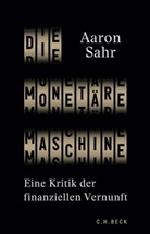 Aaron Sahr - Die monet&auml;re Maschine