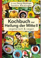 Geor Weidinger, Georg Weidinger, Georg (Dr. med. Weidinger, Georg (Dr. med.) Weidinger, Sandra Weidinger, OGTCM Verlag... - Kochbuch zur Heilung der Mitte II