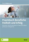 Tanja Klu&szlig;mann - Praxisbuch Berufliche Freiheit und Erfolg