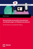 Nicole Liebers - Romantische parasoziale Interaktionen und Beziehungen mit Mediencharakteren