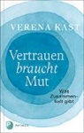 Verena Kast - Vertrauen braucht Mut