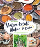Nick Neddo, Melanie Sch&ouml;lzke - Malwerkstatt Natur f&uuml;r Kinder