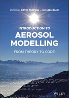 Michael Bane, D Topping, David L. Topping, David L. (Csiro Division of Health Scienc Topping, David L. Bane Topping, DL Topping... - Introduction to Aerosol Modelling